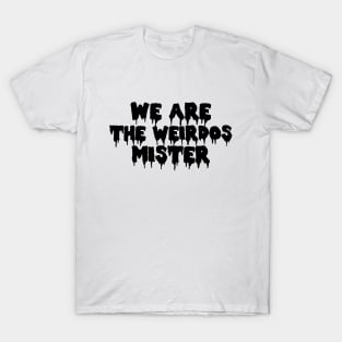 We Are The Weirdos Mister Craft T-Shirt